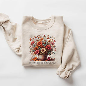 Teacher Flowers Helping Little Minds Grow Sweatshirt