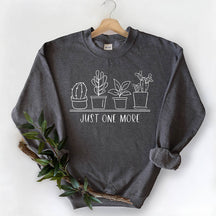 Just One More Plant Sweatshirt