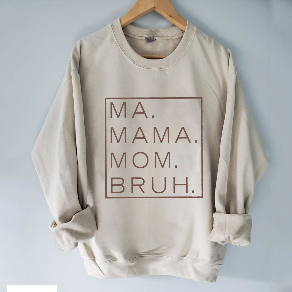 Ma. Mama. Mom. Bruh Sweatshirt