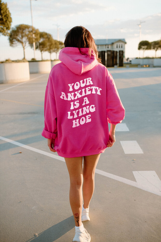 Your anxiety is a lying hoe hoodie