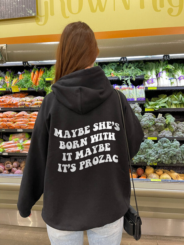 Maybe it's Prozac hoodie