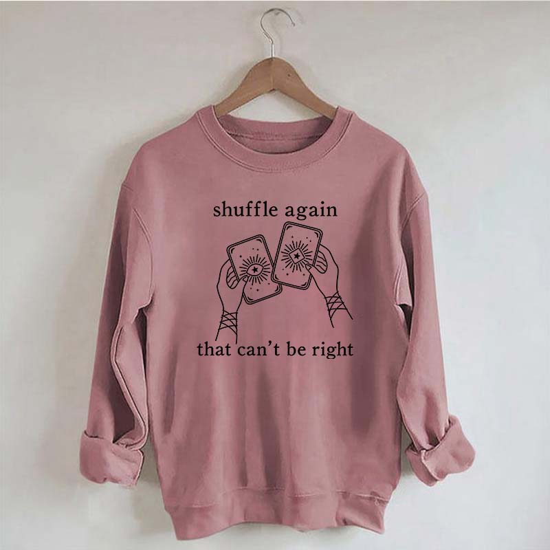 Shuffle Again That Can't Be Right Sweatshirt