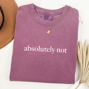Cute Absolutely Not T-Shirt
