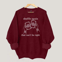 Shuffle Again That Can't Be Right Sweatshirt