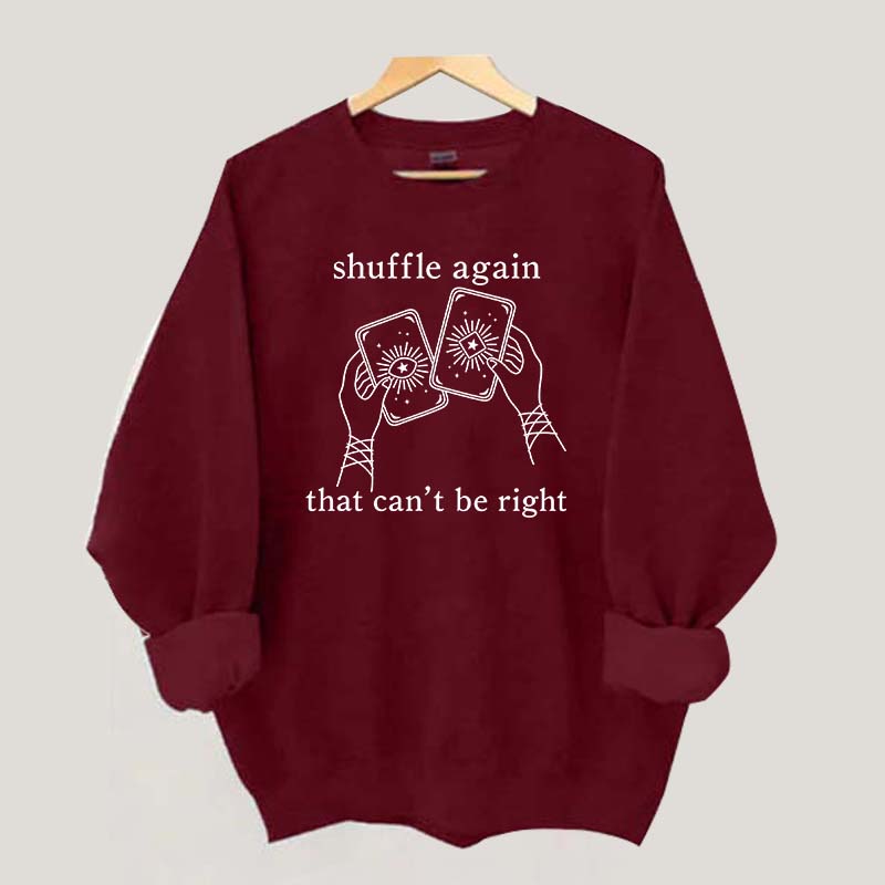 Shuffle Again That Can't Be Right Sweatshirt