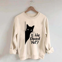 Is He Dead Yet Black Cat Funny Sweatshirt