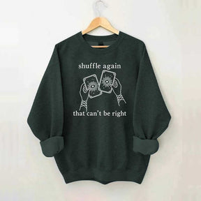 Shuffle Again That Can't Be Right Sweatshirt