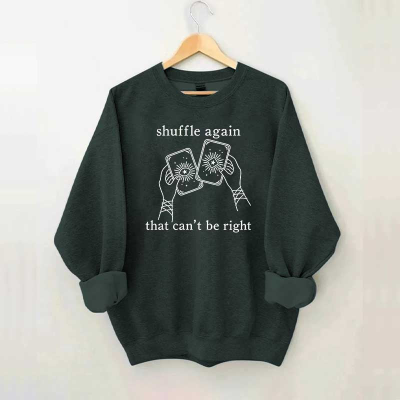 Shuffle Again That Can't Be Right Sweatshirt