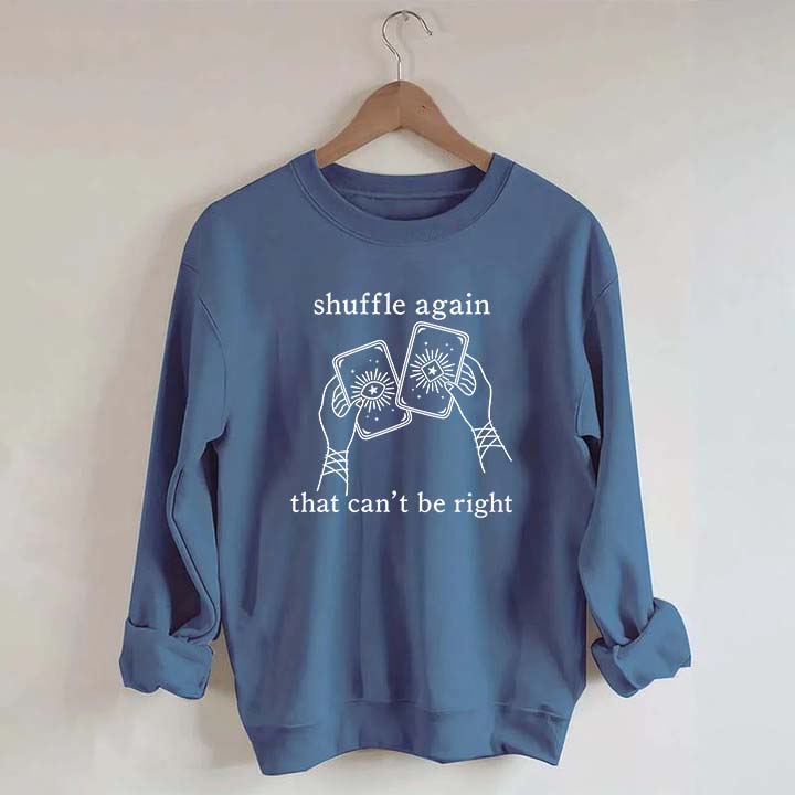 Shuffle Again That Can't Be Right Sweatshirt