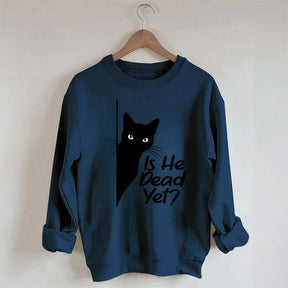 Is He Dead Yet Black Cat Funny Sweatshirt