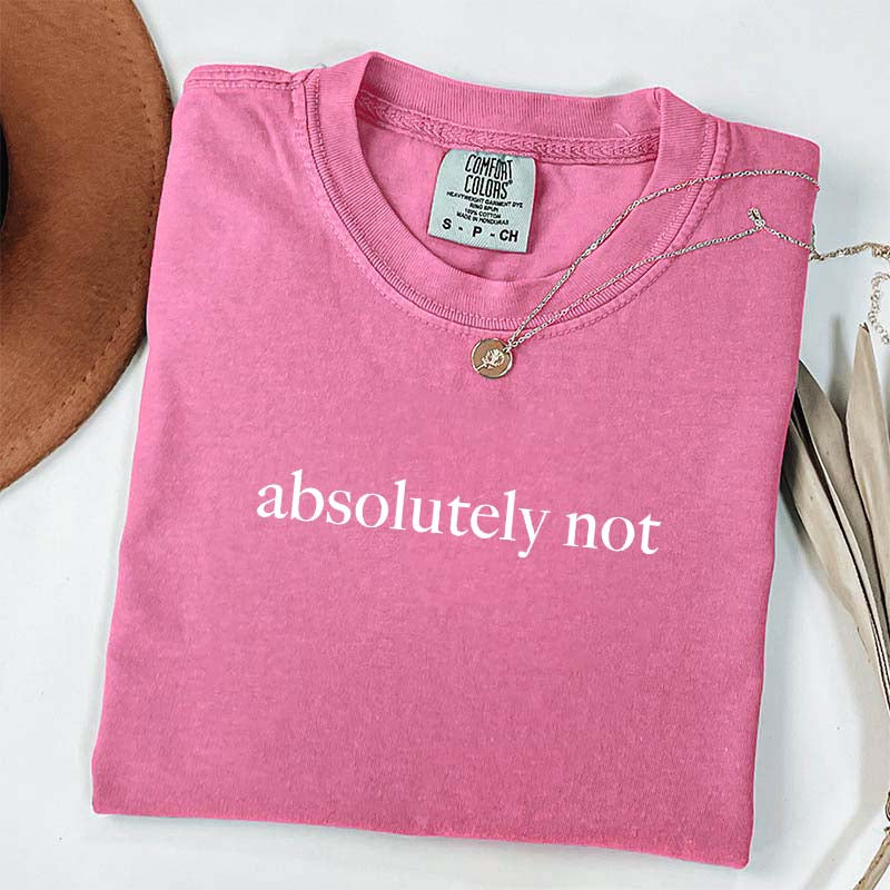 Cute Absolutely Not T-Shirt