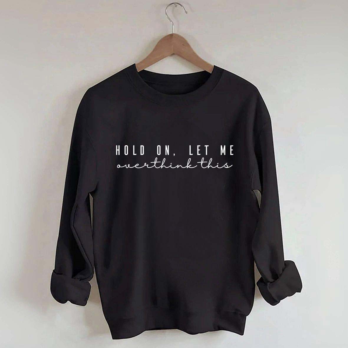Hold On Let Me Overthink This Mental Health Sweatshirt
