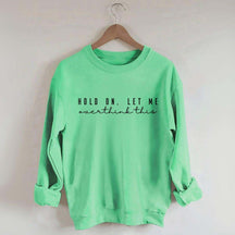 Hold On Let Me Overthink This Mental Health Sweatshirt
