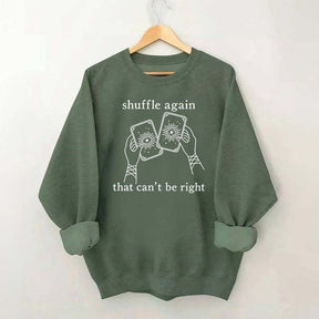 Shuffle Again That Can't Be Right Sweatshirt