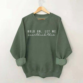 Hold On Let Me Overthink This Mental Health Sweatshirt