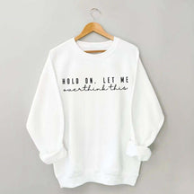 Hold On Let Me Overthink This Mental Health Sweatshirt