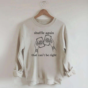 Shuffle Again That Can't Be Right Sweatshirt