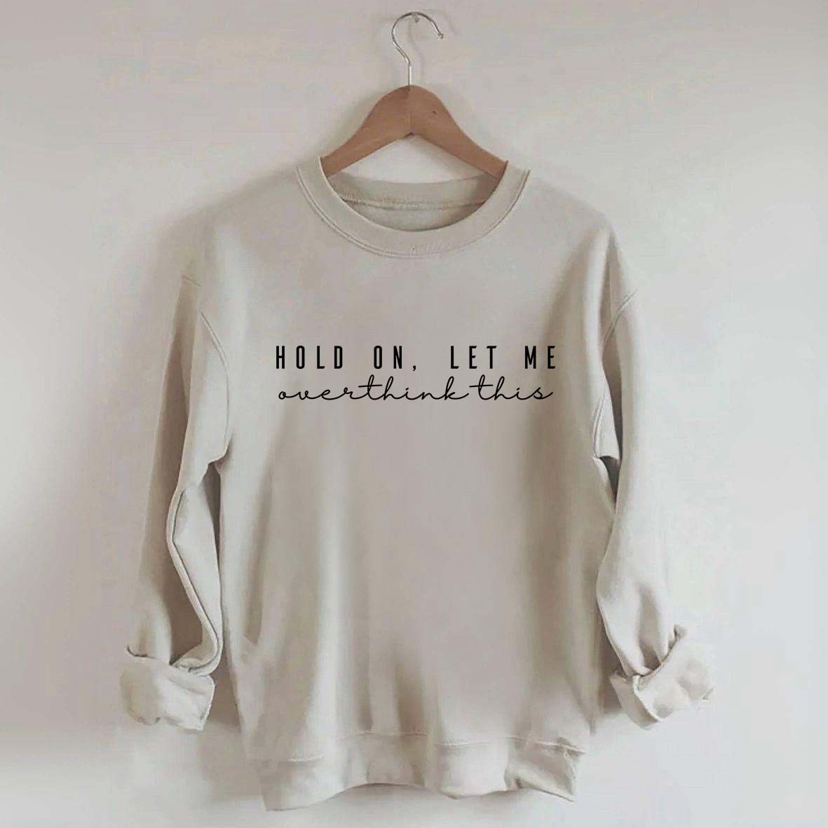Hold On Let Me Overthink This Mental Health Sweatshirt
