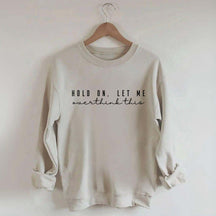 Hold On Let Me Overthink This Mental Health Sweatshirt