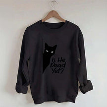 Is He Dead Yet Black Cat Funny Sweatshirt
