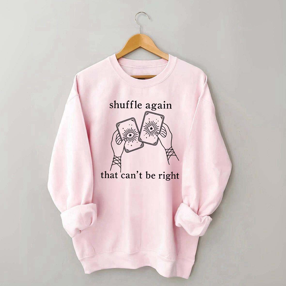 Shuffle Again That Can't Be Right Sweatshirt