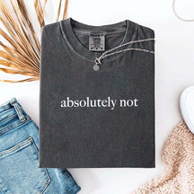 Cute Absolutely Not T-Shirt