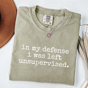 In My Defense I Was Left Unsupervised T-Shirt