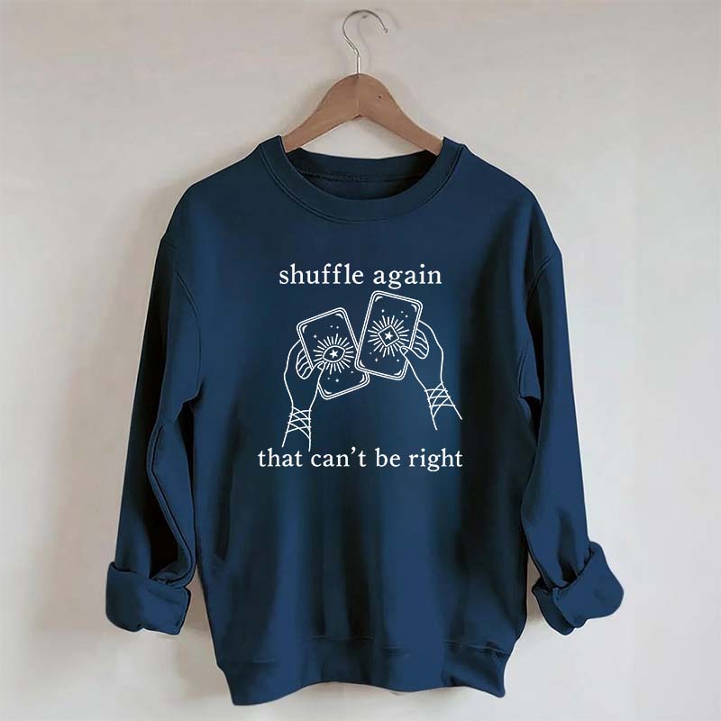Shuffle Again That Can't Be Right Sweatshirt