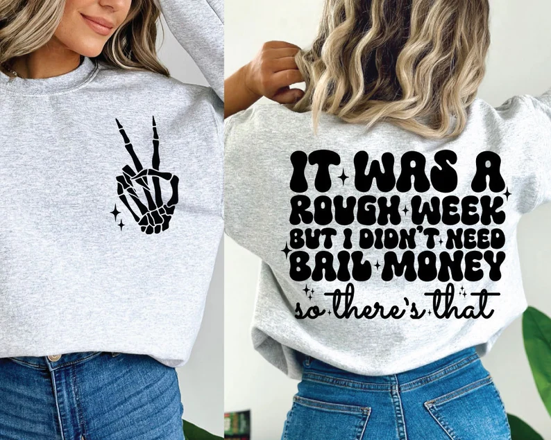 "It Was A Rough Week But I Didn’t Need Bail Money" Sweatshirts