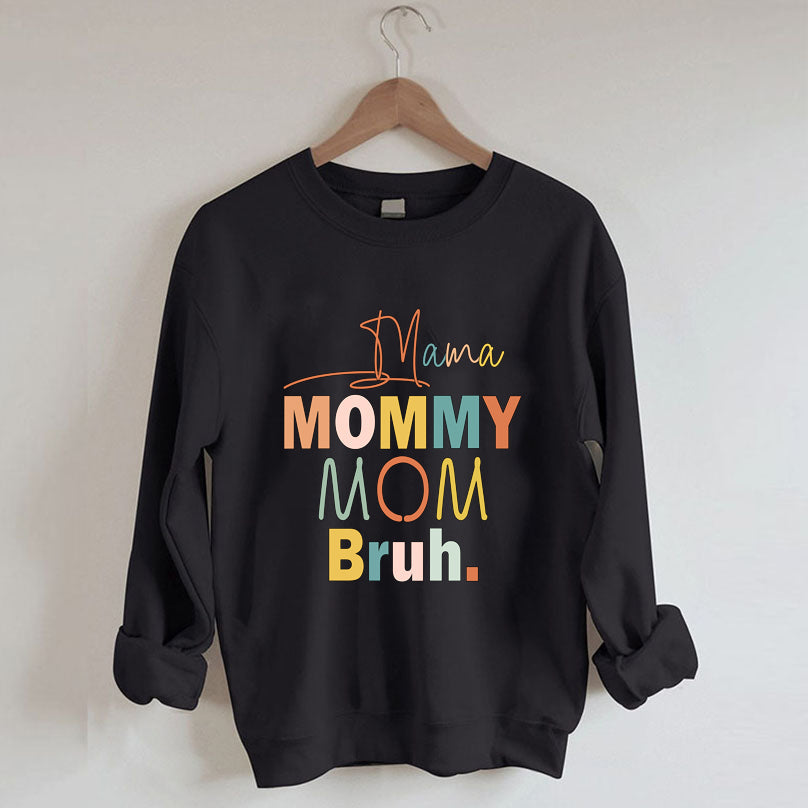 Mama Mama Mama Bruh Sweatshirt