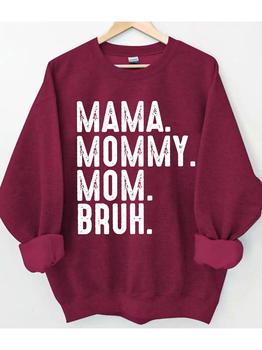 Mama Mama Bruh Sweatshirt
