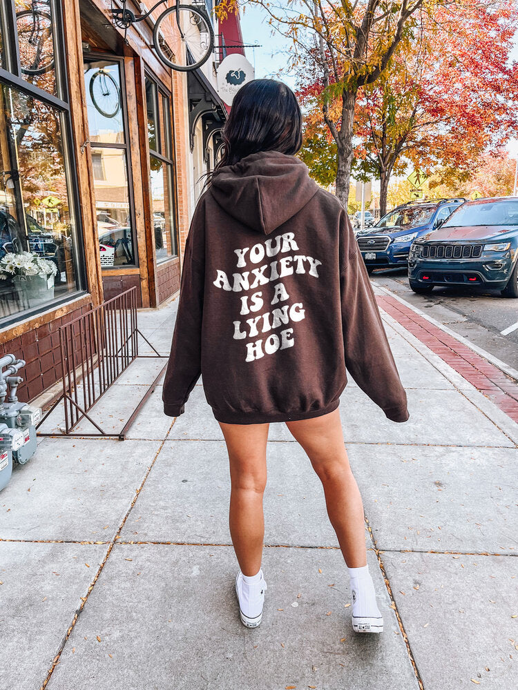 Your anxiety is a lying hoe hoodie