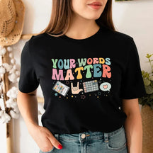 Your Words Matter T-Shirt