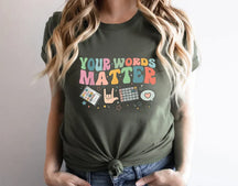 Your Words Matter T Shirt